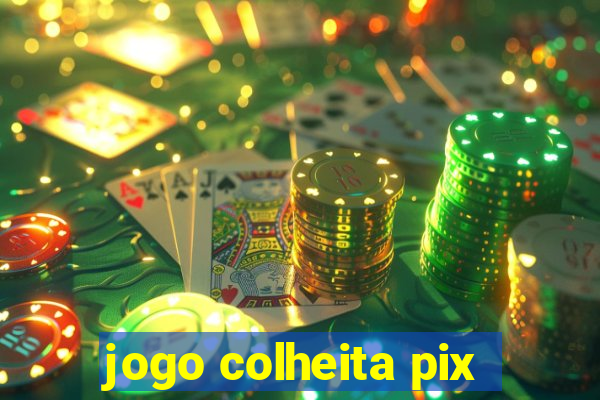 jogo colheita pix